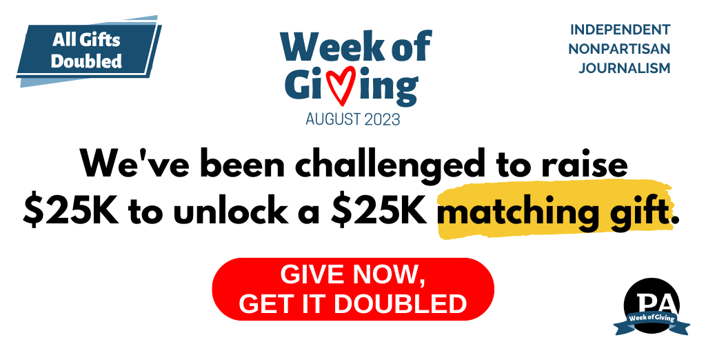 Support Spotlight PA's nonpartisan journalism and your gift will be DOUBLED as part of our Week of Giving!