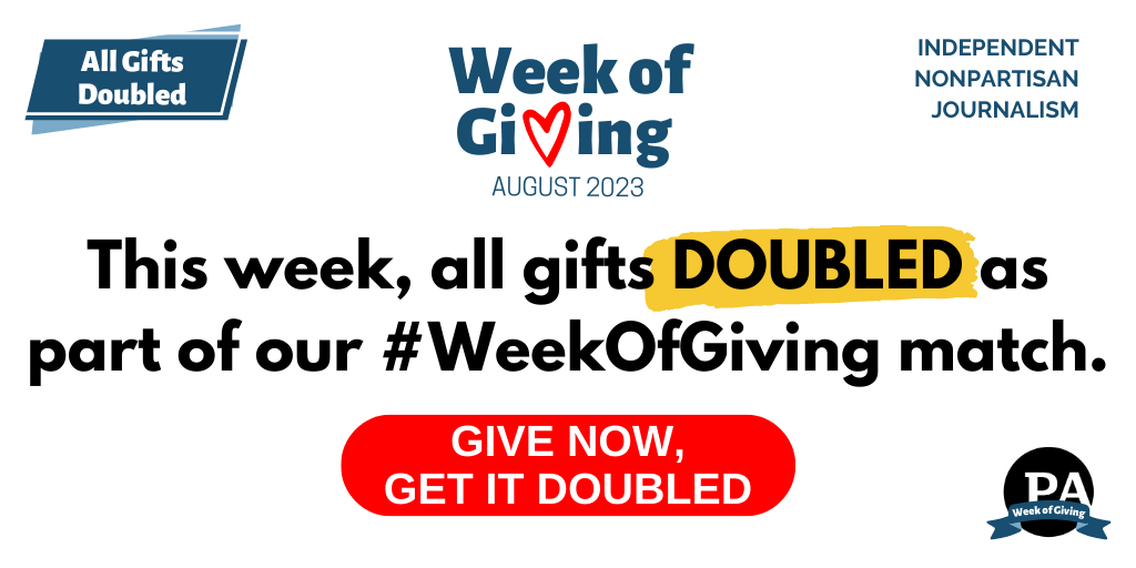 Support Spotlight PA's nonpartisan journalism and your gift will be DOUBLED as part of our Week of Giving!
